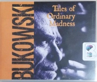 Tales of Ordinary Madness written by Charles Bukowski performed by Will Patton on CD (Unabridged)